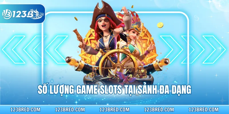 Số lượng game slots tại sảnh đa dạng